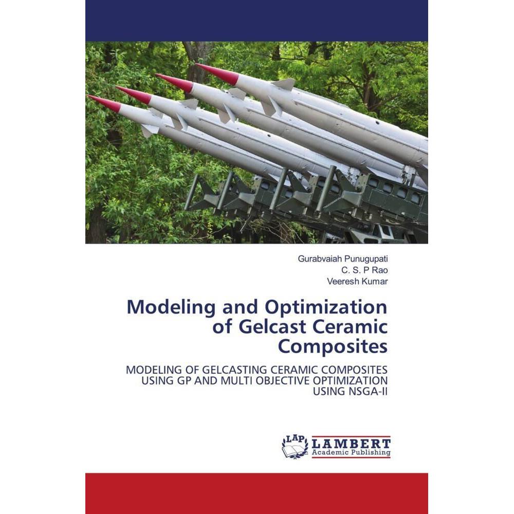 Modeling and Optimization of Gelcast Ceramic Composites, Fachbücher von Veeresh Kumar, C. S. P Rao, Gurabvaiah Punugupat...