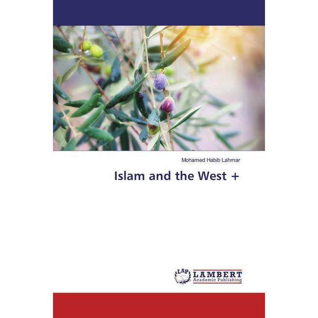 Islam and the West +, Sachbücher von Mohamed Habib Lahmar