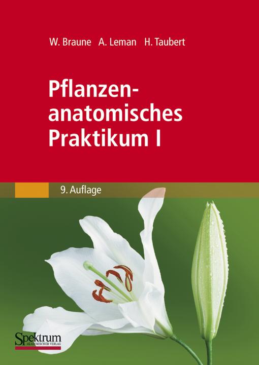 Produktbild Pflanzenanatomisches Praktikum I (Deutsch, Alfred Leman, Hans Taubert, Wolfram Braune, 2009)