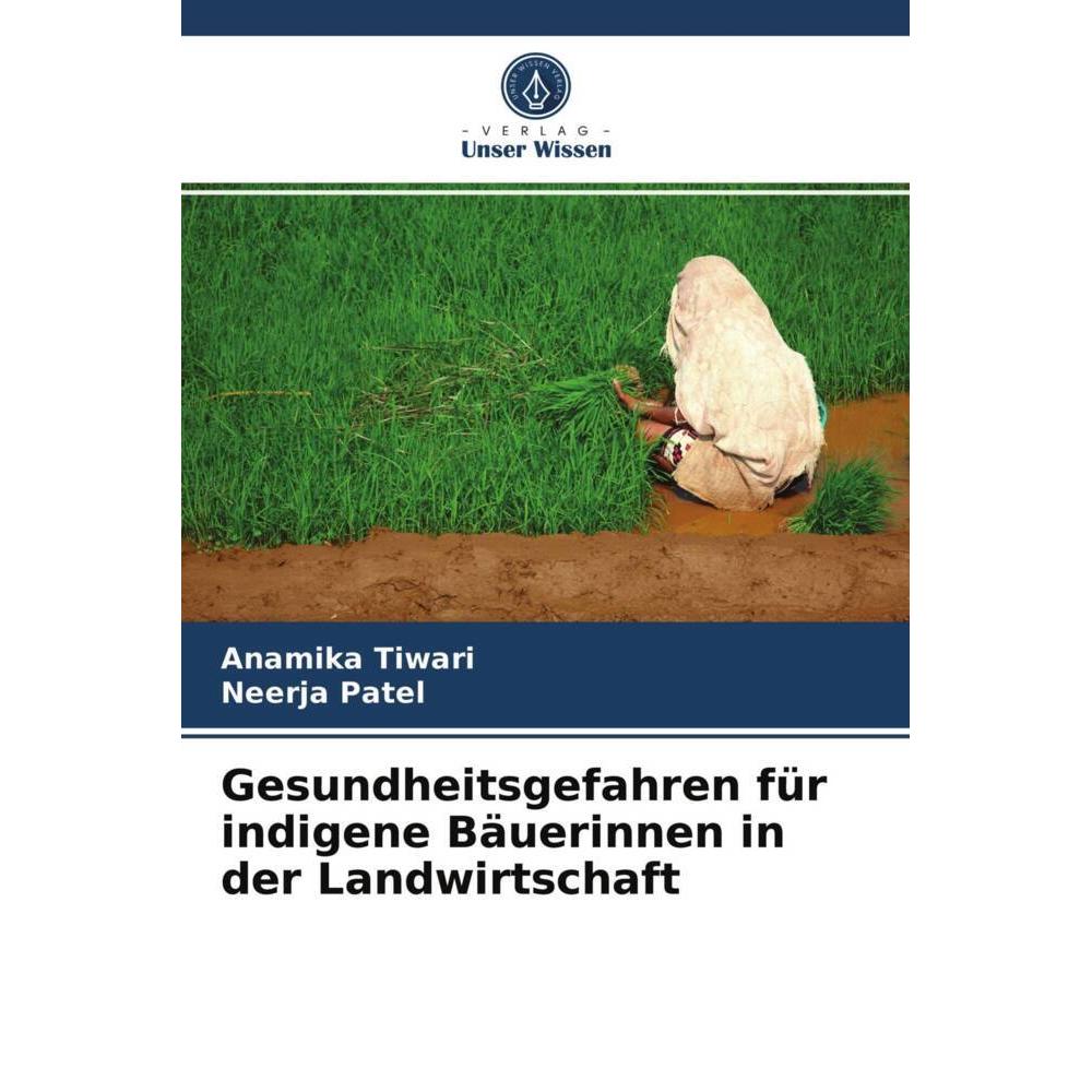 Gesundheitsgefahren für indigene Bäuerinnen in der Landwirtschaft, Fachbücher von Neerja Patel, Anamika Tiwari