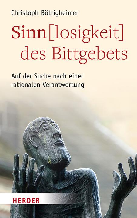 Produktbild Sinn(losigkeit) des Bittgebets (Deutsch, Christoph Böttigheimer, 2018)