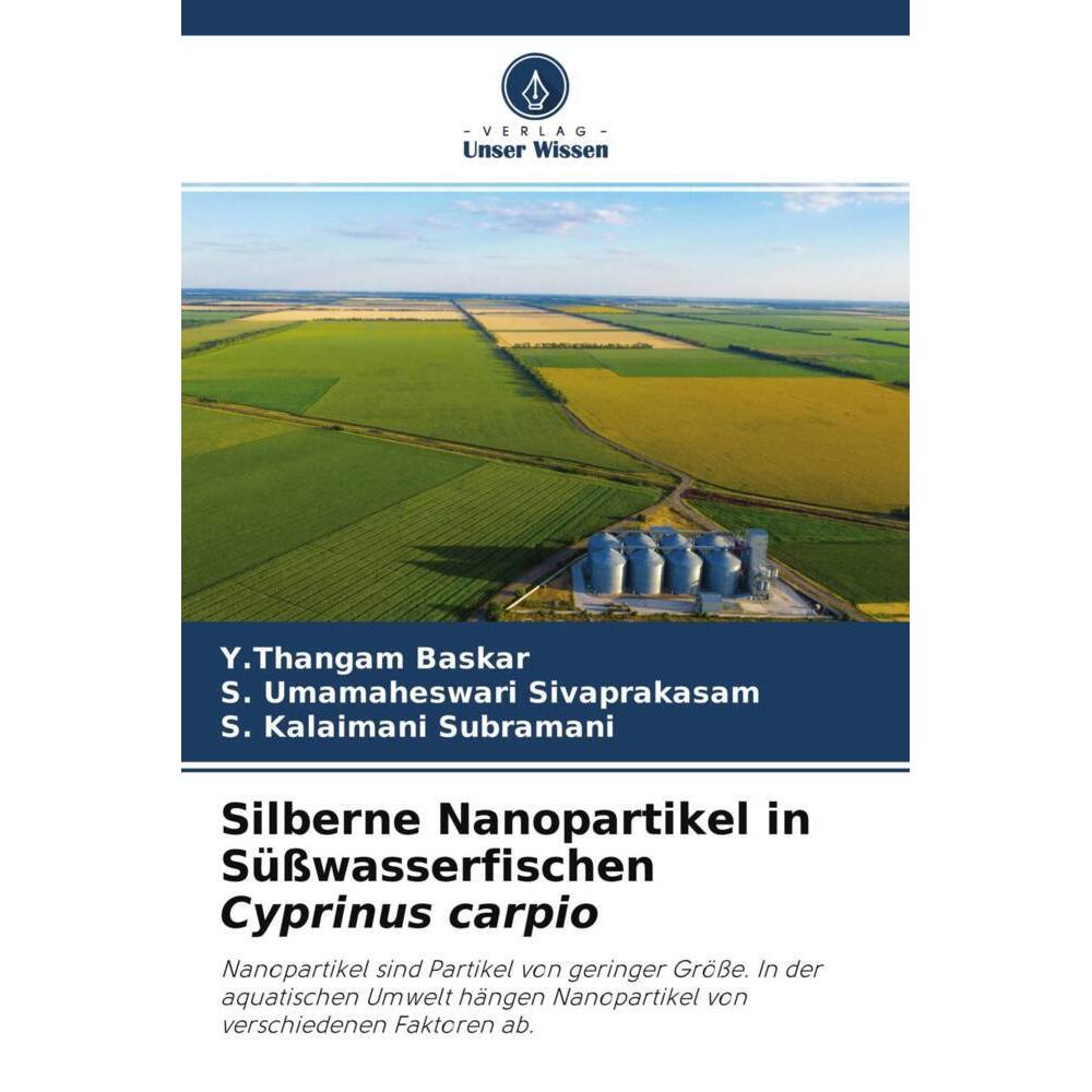 Silberne Nanopartikel in Süsswasserfischen Cyprinus carpio, Fachbücher von S. Umamaheswari Sivaprakasam, S. Kalaimani Su...