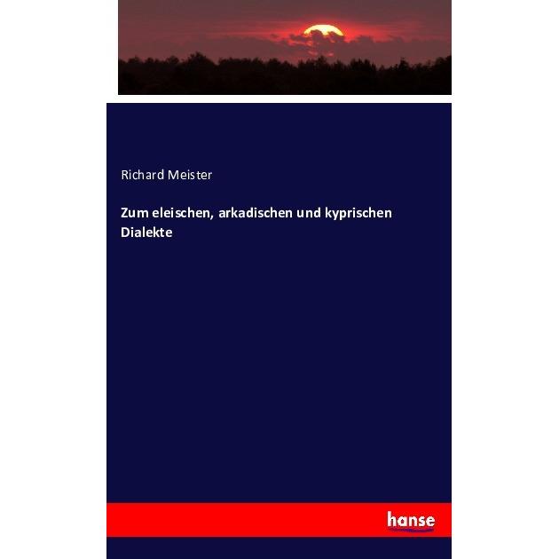 Zum eleischen, arkadischen und kyprischen Dialekte, Fachbücher von Richard Meister