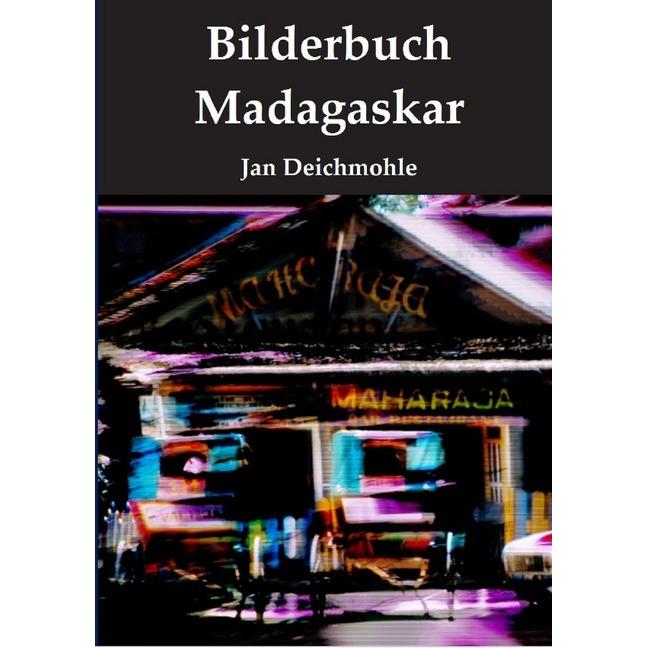 Deichmohle:Bilderbuch Madagaskar, Belletristik von Jan Deichmohle