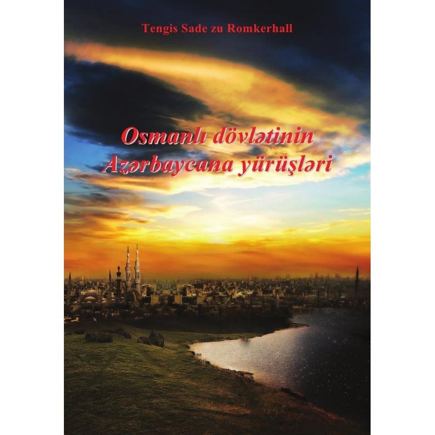 Osmanische Imperium und Aserbaidschan, Fachbücher von Tengis Sade zu Romkerhall