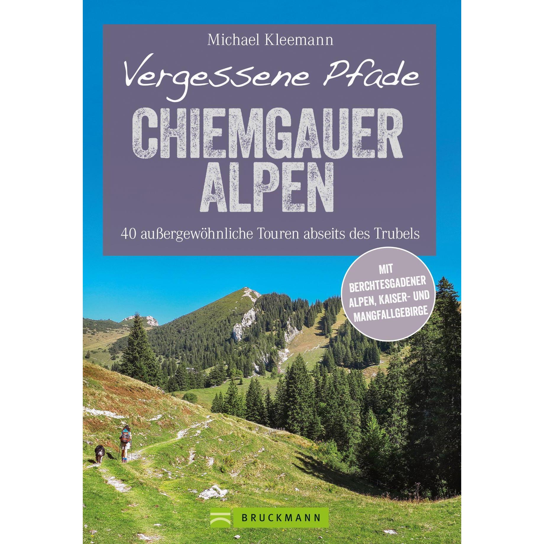 Vergessene Pfade Chiemgauer Alpen, Ratgeber von Michael Kleemann