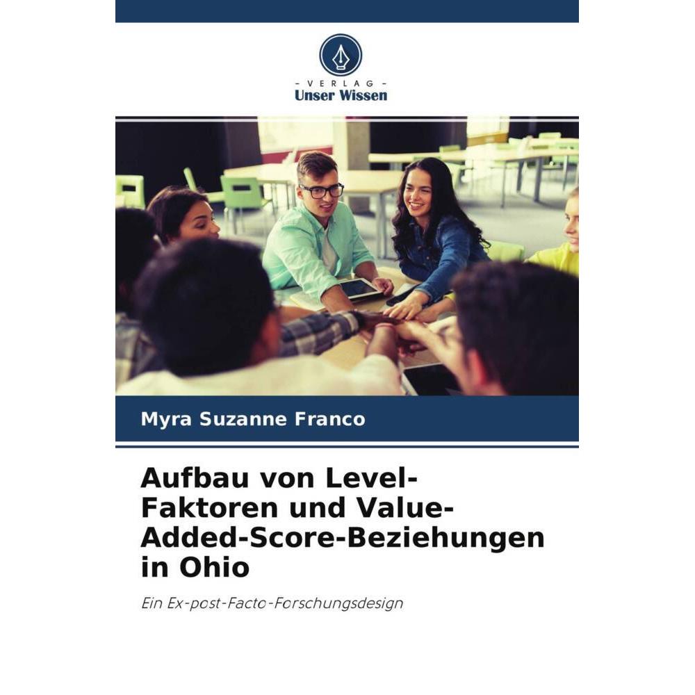 Aufbau von Level-Faktoren und Value-Added-Score-Beziehungen in Ohio, Fachbücher von Myra Suzanne Franco