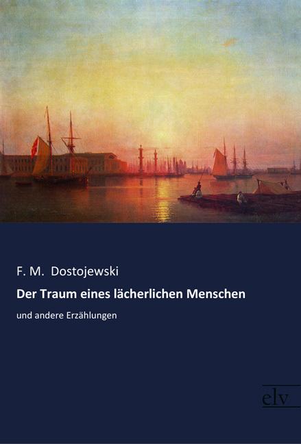 Produktbild Der Traum eines lächerlichen Menschen (Deutsch, Fjodor M. Dostojewskij, 2016)