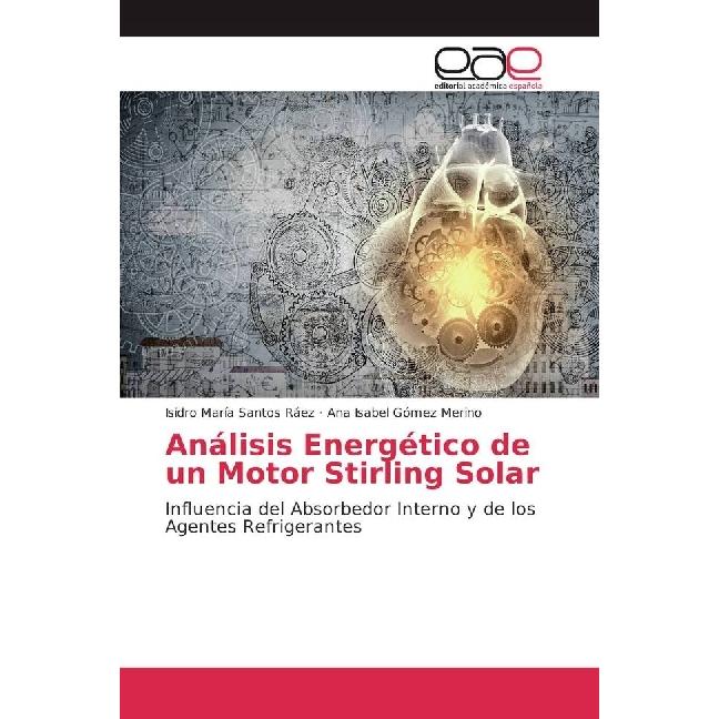 Análisis Energético de un Motor Stirling Solar, Fachbücher von Isidro María Santos Ráez, Ana Isabel Gómez Merino