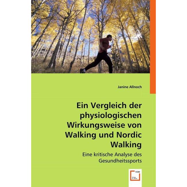 Ein Vergleich der physiologischen Wirkungsweise von Walking und Nordic Walking, Fachbücher