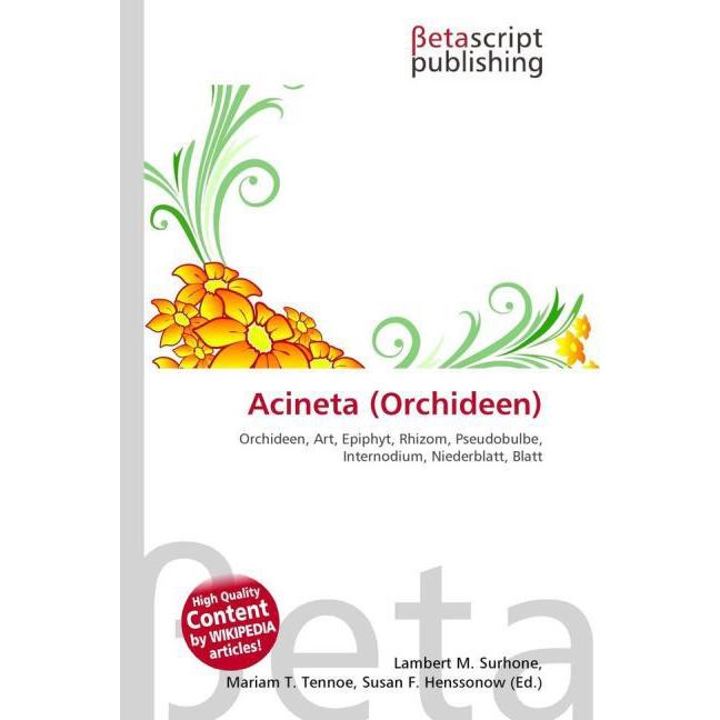 Acineta (Orchideen), Fachbücher von Lambert M. Surhone, Miriam T. Timpledon, Susan F. Marseken