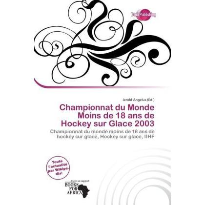 Championnat du Monde Moins de 18 ans de Hockey sur Glace 2003, Ratgeber von Jerold Angelus