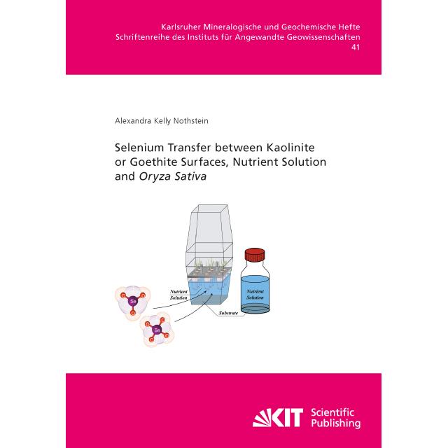 Selenium Transfer between Kaolinite or Goethite Surfaces, Nutrient Solution and Oryza Sativa, Fachbücher von Alexandra K...