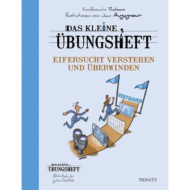 Das kleine Übungsheft Eifersucht verstehen und überwinden, Ratgeber von Yves-Alexandre Thalmann
