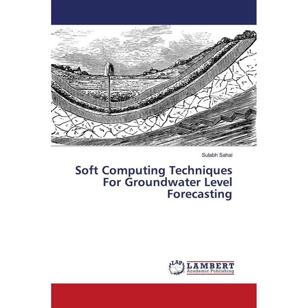 Soft Computing Techniques For Groundwater Level Forecasting, Fachbücher von Sulabh Sahai