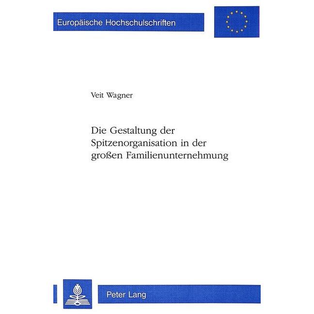 Die Gestaltung der Spitzenorganisation in der grossen Familienunternehmung, Fachbücher von Veit Wagner