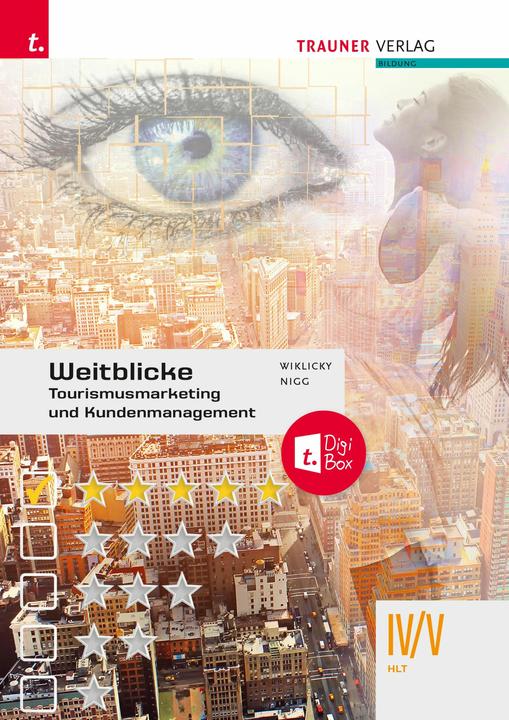 Produktbild Weitblicke - Tourismusmarketing und Kundenmanagement IV/V HLT + TRAUNER-DigiBox (Deutsch, Christina Nigg, Felix Wicklicky, 2024)