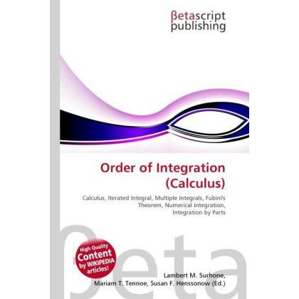 Order of Integration (Calculus), Fachbücher von Lambert M. Surhone, Mariam T. Tennoe, Susan F. Henssonow