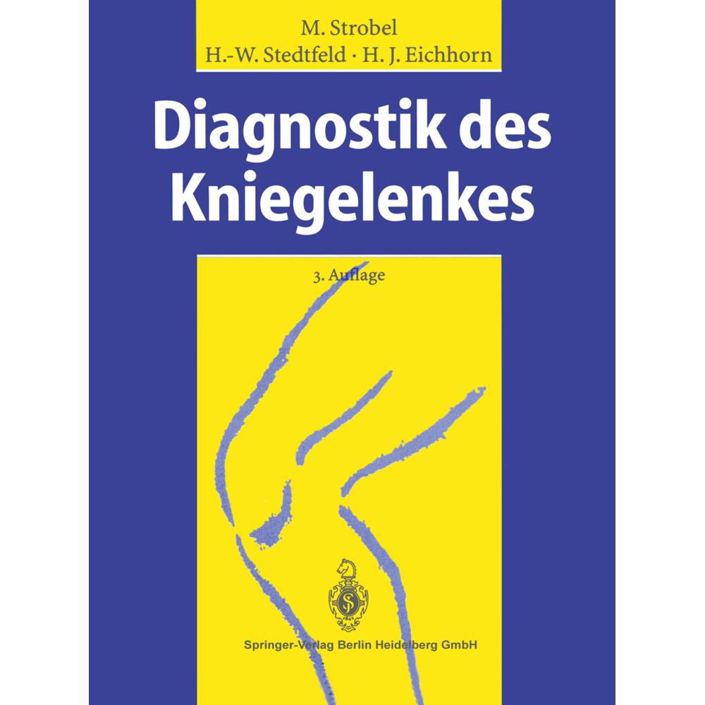 Diagnostik des Kniegelenkes, Fachbücher von Heinz J. Eichhorn, Michael Strobel, Hans-Werner Stedtfeld