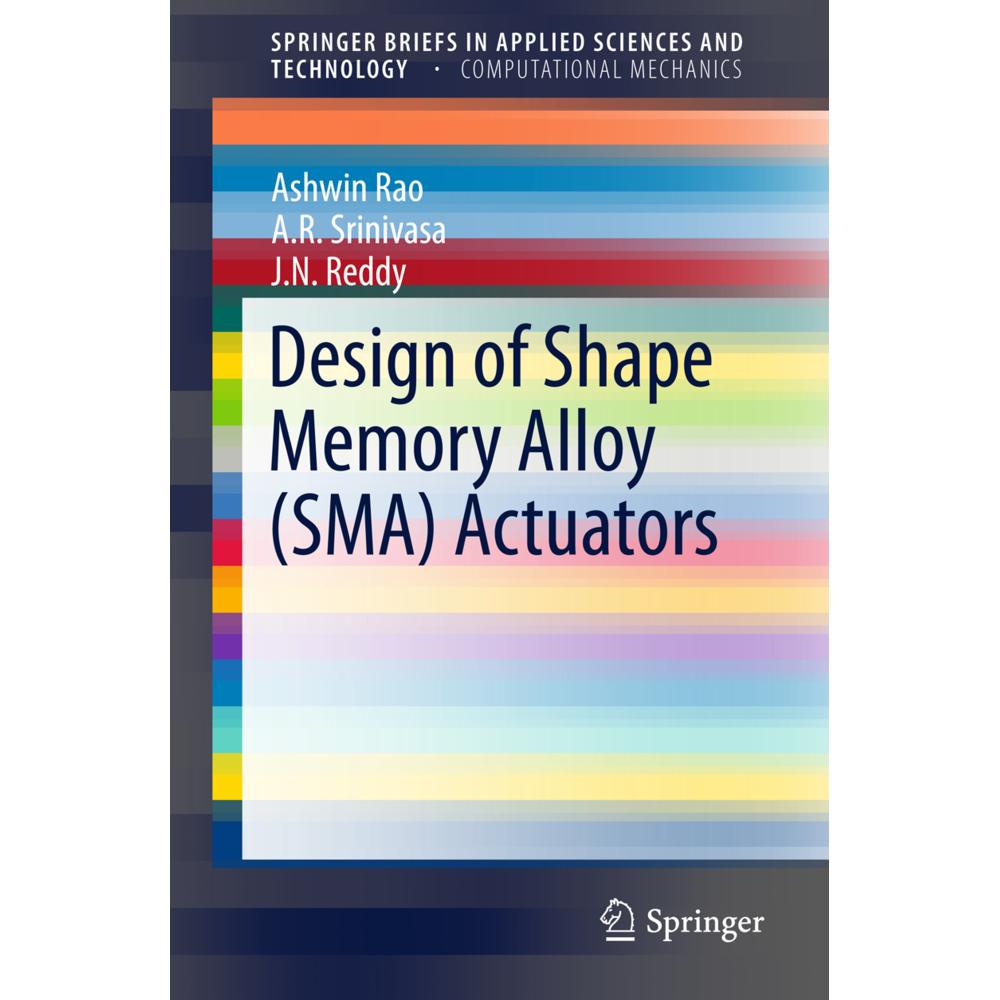 Design of Shape Memory Alloy (SMA) Actuators, Fachbücher von J. N. Reddy, Ashwin Rao, A. R. Srinivasa