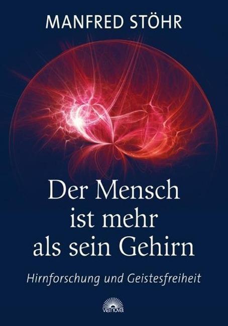 Produktbild Der Mensch ist mehr als sein Gehirn (Deutsch, Manfred St�hr, 2012)