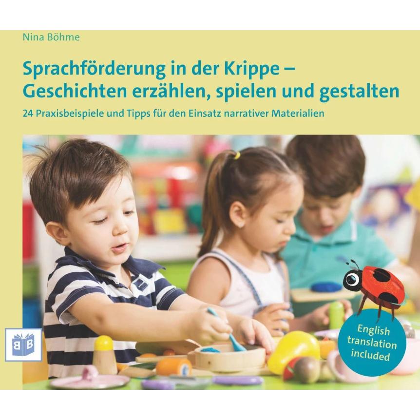 Sprachförderung in der Krippe - Geschichten erzählen, spielen und gestalten, Fachbücher von Nina Böhme