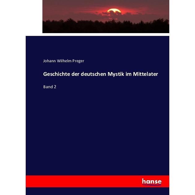 Geschichte der deutschen Mystik im Mittelater, Fachbücher von Johann Wilhelm Preger