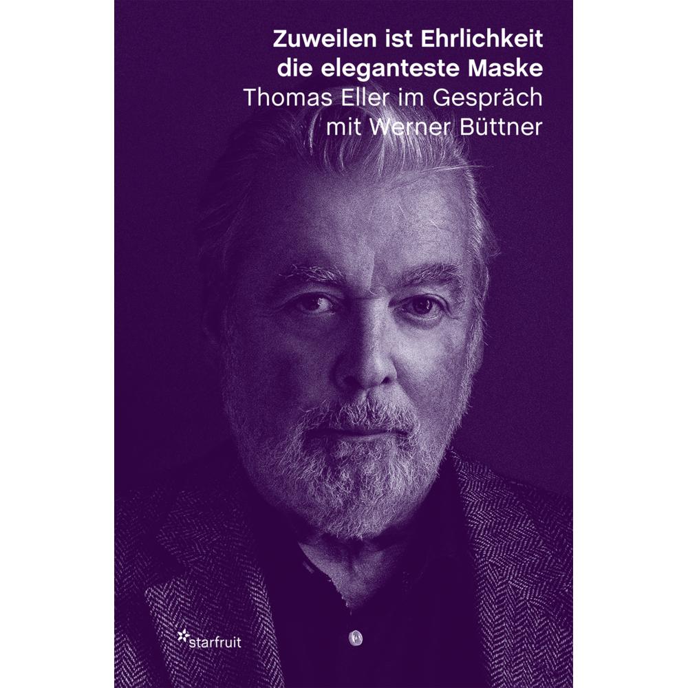 Starfruit Publications Zuweilen ist Ehrlichkeit die eleganteste Maske (Thomas, Bütner, Werner Eller, Deutsch), Sonstige ...