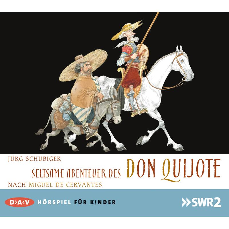 Seltsame Abenteuer Des Don Quichote, Hörbücher von Miguel de Cervantes Saavedra, Jürg Schubiger