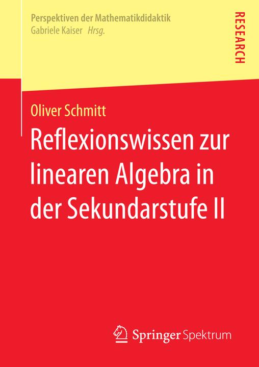 Produktbild Reflexionswissen zur linearen Algebra in der Sekundarstufe II (Deutsch, Oliver Schmitt, 2016)