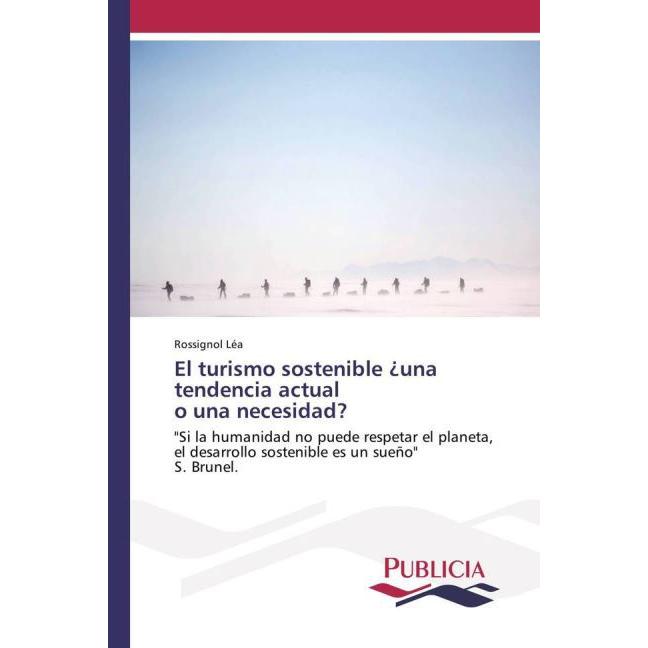 El turismo sostenible ¿una tendencia actual o una necesidad?, Fachbücher von Rossignol Léa