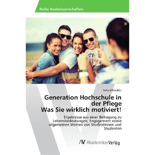 Generation Hochschule in der Pflege Was Sie wirklich motiviert!, Fachbücher von Roland Nöckler