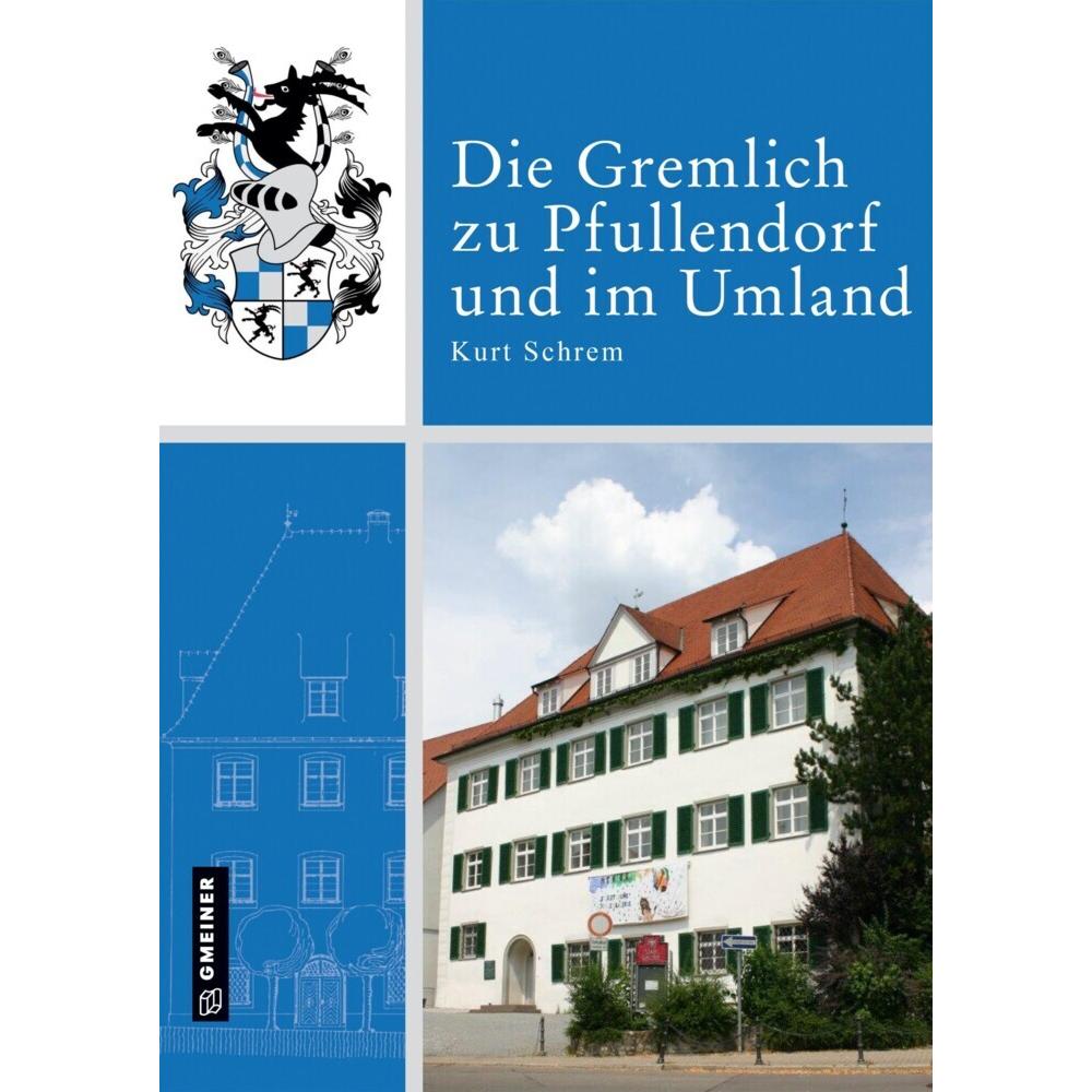 Schrem:Die Gremlich zu Pfullendorf und, Fachbücher von Kurt Schrem