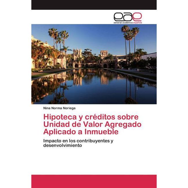Hipoteca y créditos sobre Unidad de Valor Agregado Aplicado a Inmueble, Fachbücher von Nina Norma Noriega