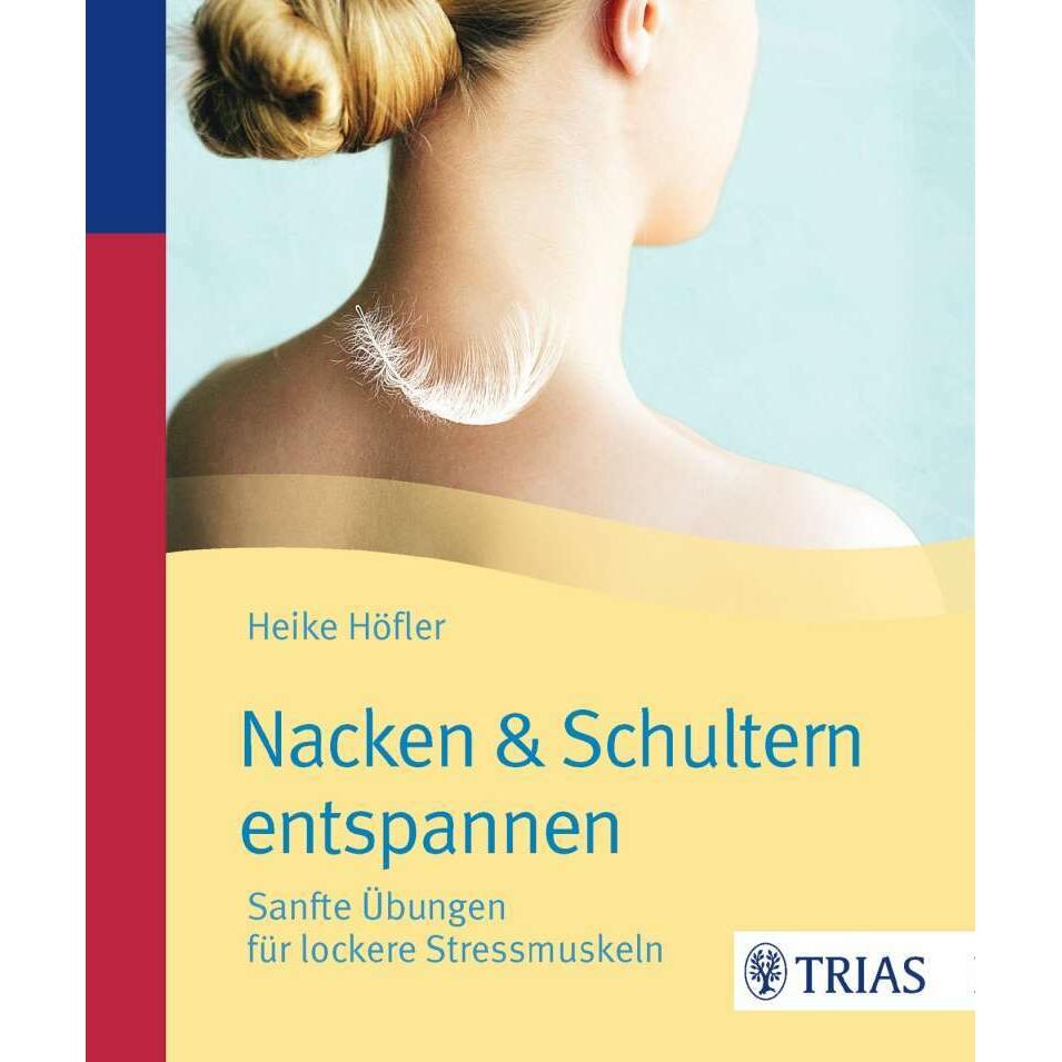 Nacken & Schultern entspannen, Ratgeber von Heike Höfler