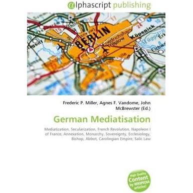 German Mediatisation, Fachbücher von Agnes F. Vandome, Frederic P. Miller, John McBrewster