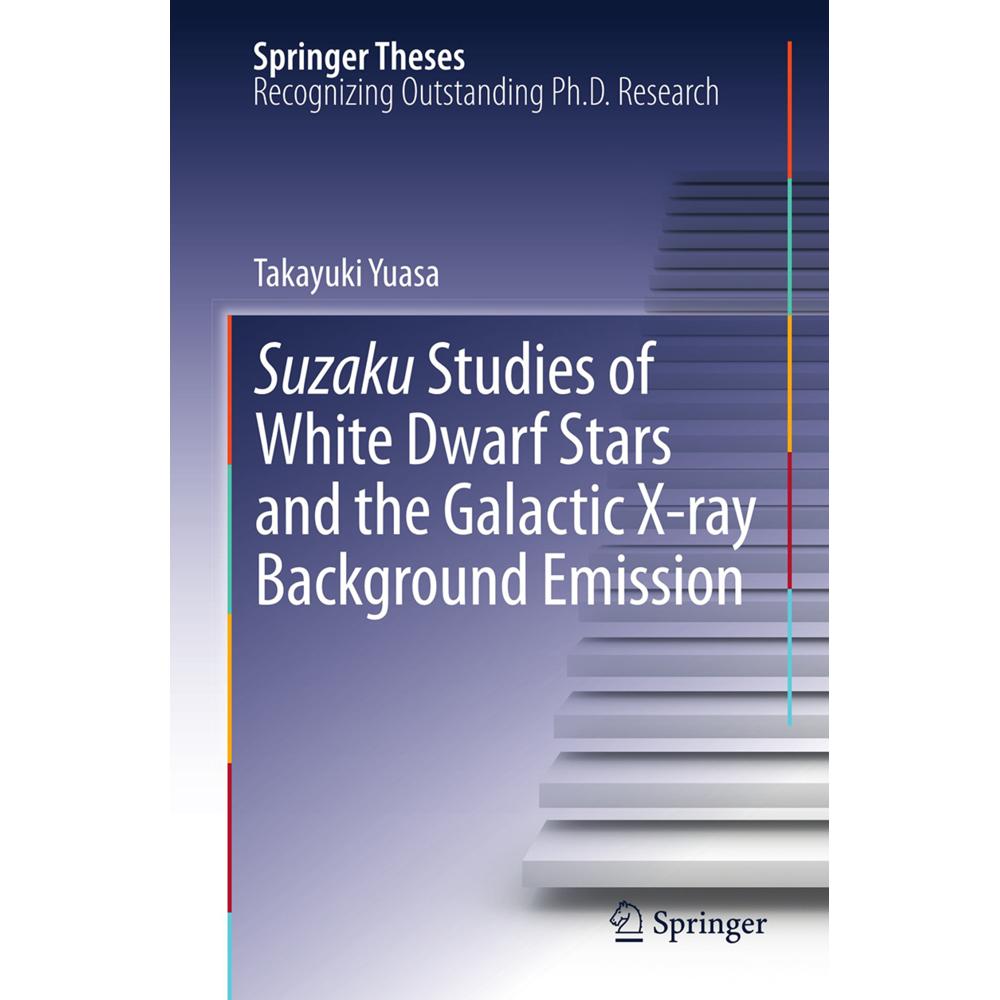 Suzaku Studies of White Dwarf Stars and the Galactic X-ray Background Emission, Fachbücher von Takayuki Yuasa