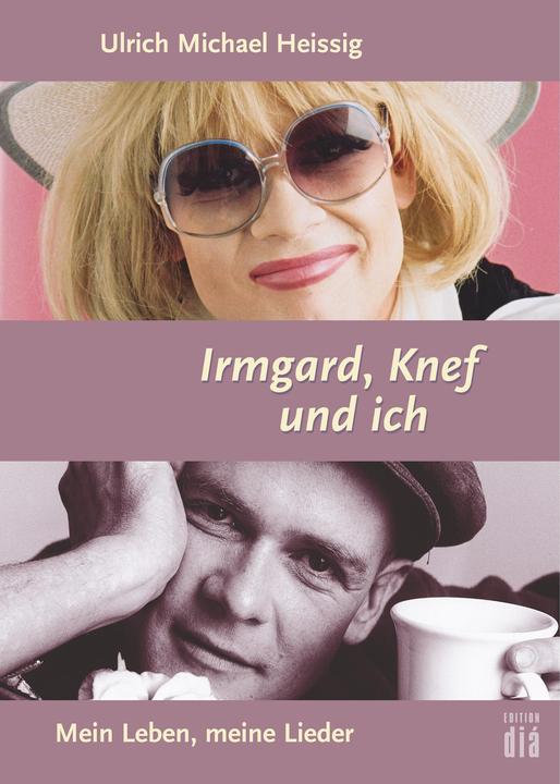 Produktbild Irmgard, Knef und ich (Deutsch, Ulrich Michael Heissig, 2016)