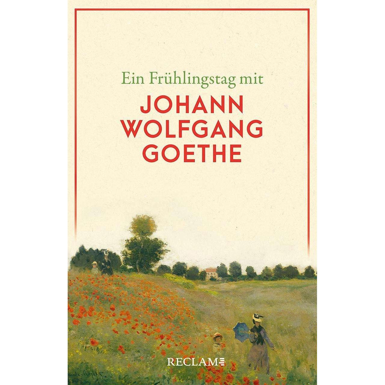 Ein Frühlingstag mit Johann Wolfgang Goethe, Belletristik von Johann Wolfgang Goethe