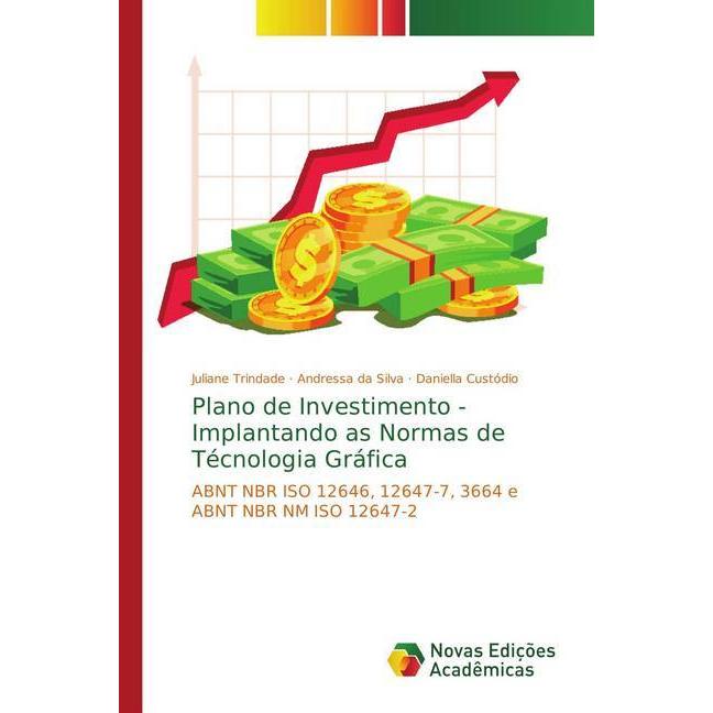 Plano de Investimento - Implantando as Normas de Técnologia Gráfica, Fachbücher von Andressa da Silva, Juliane Trindade,...