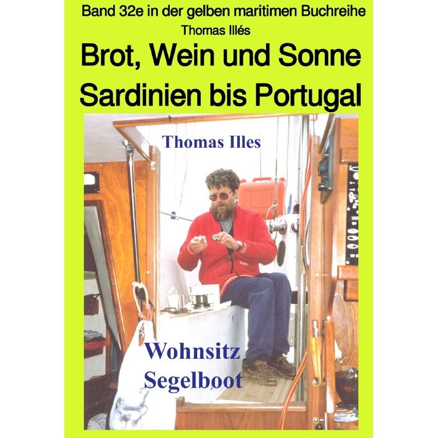 Brot, Wein und Sonne - Teil 2 sw: Von Sardinien bis Gibraltar - Band 32e in der maritimen gelben Buc, Ratgeber von Thoma...