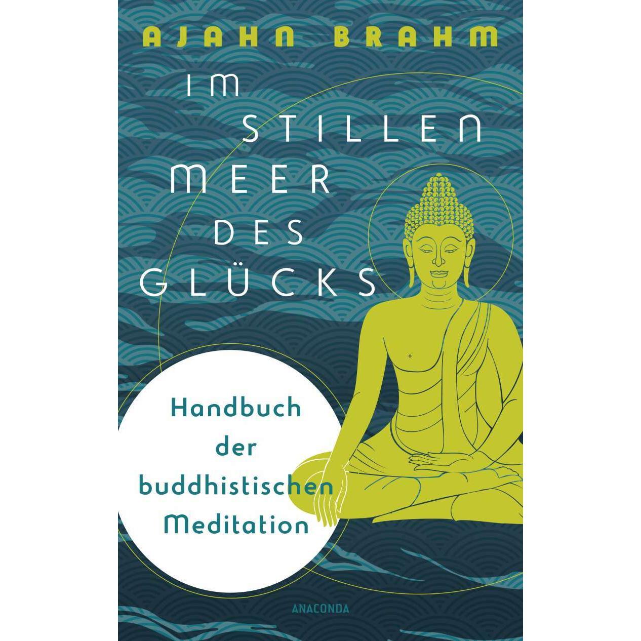 Im stillen Meer des Glücks - Handbuch der buddhistischen Meditation, Ratgeber von Ajahn Brahm
