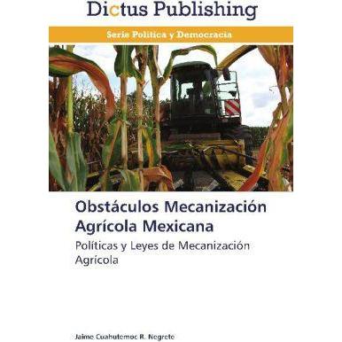 Obstáculos Mecanización Agrícola Mexicana, Fachbücher von Jaime Cuahutemoc R. Negrete