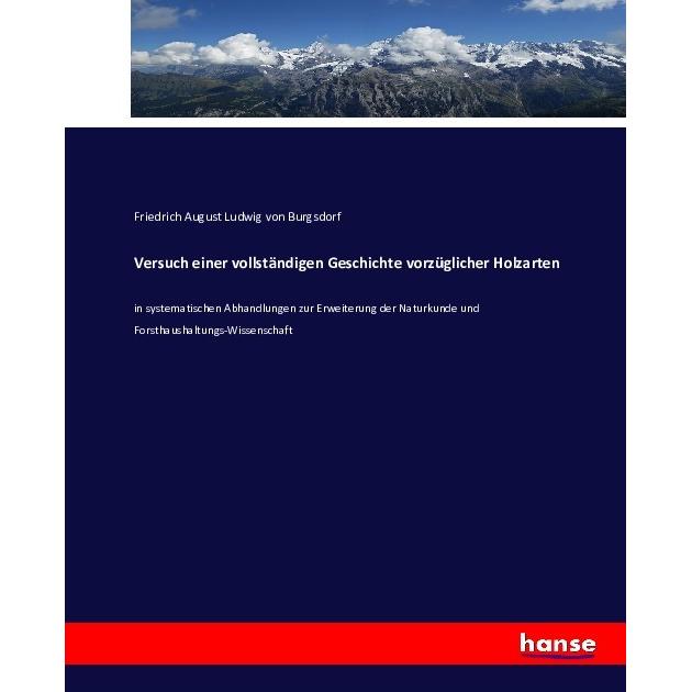 Versuch einer vollständigen Geschichte vorzüglicher Holzarten, Fachbücher von Friedrich August Ludwig von Burgsdorf