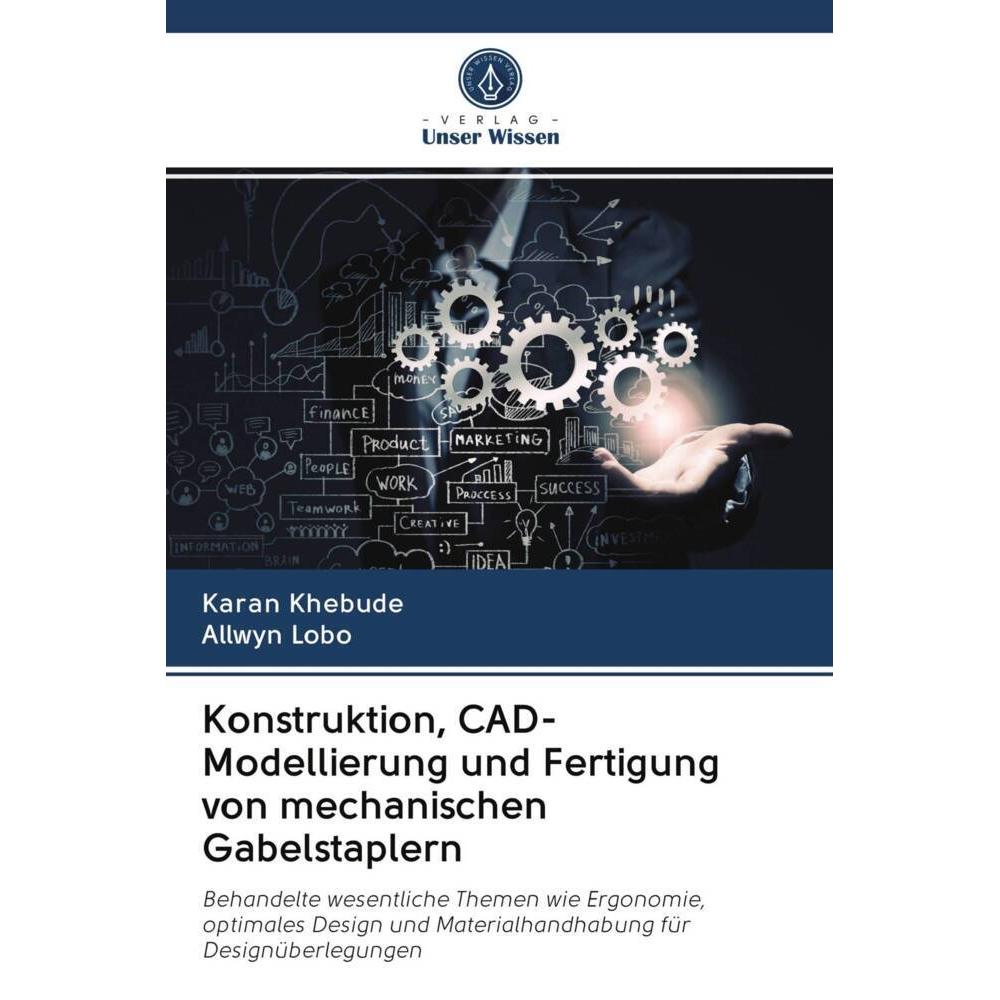 Konstruktion, CAD-Modellierung und Fertigung von mechanischen Gabelstaplern, Fachbücher von Allwyn Lobo, Karan Khebude