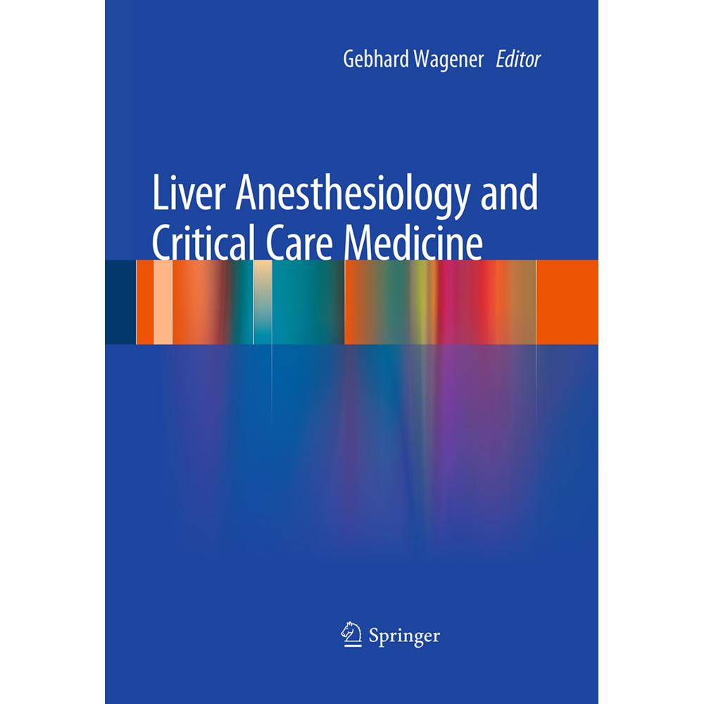 Liver Anesthesiology and Critical Care Medicine, Fachbücher von Gebhard Wagener
