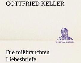 Produktbild Die missbrauchten Liebesbriefe (Deutsch, Gottfried Keller, 2012)