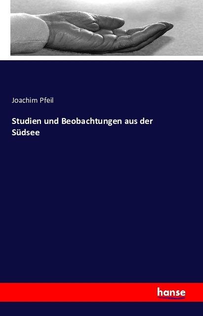 Produktbild Studien und Beobachtungen aus der Südsee (Deutsch, Joachim Pfeil, 2016)