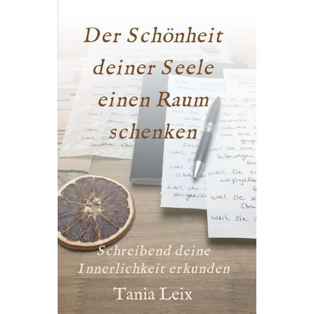 Der Schönheit deiner Seele einen Raum schenken, Sachbücher von Tania Leix