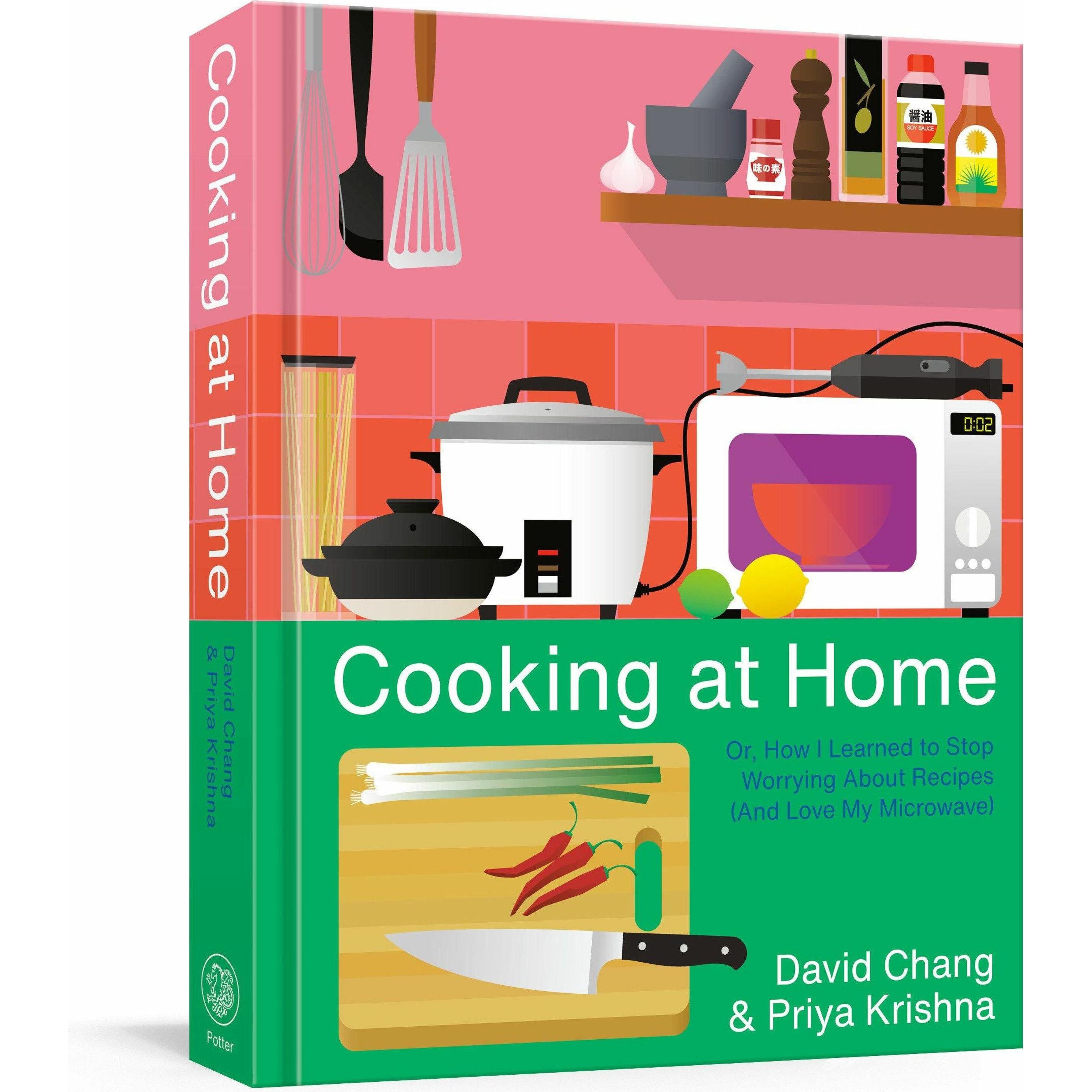 Cooking at Home: Or, How I Learned to Stop Worrying about Recipes (and Love My Microwave), Ratgeber von David Chang, Pri...